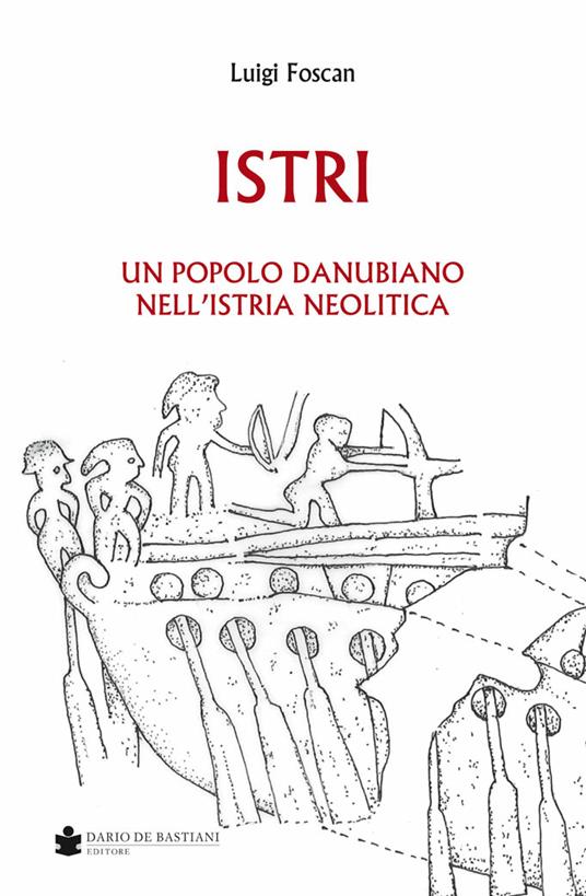 Istri. Un popolo danubiano nell'Istria neolitica - Luigi Foscan - copertina