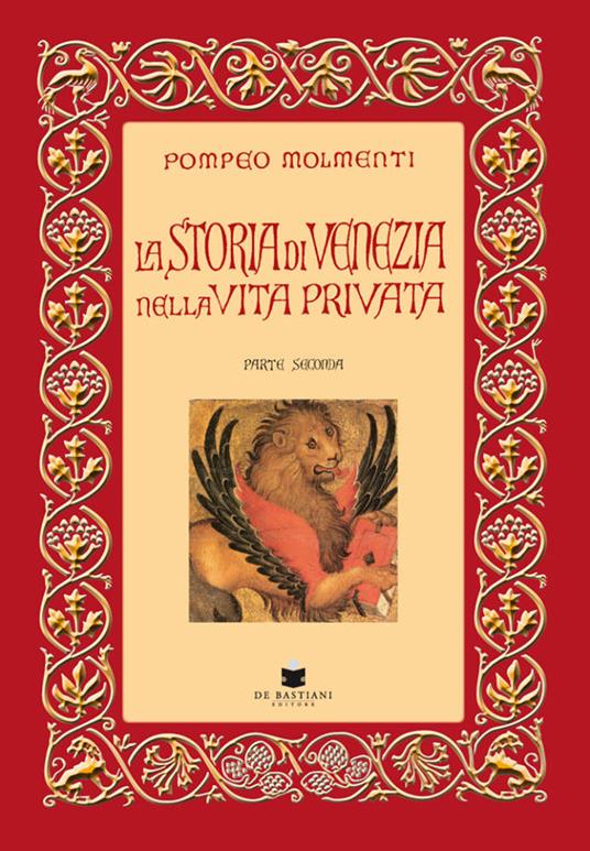 La storia di Venezia nella vita privata dalle origini alla caduta della Repubblica. Vol. 2 - Pompeo G. Molmenti - copertina