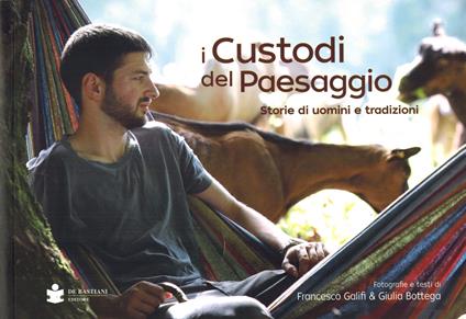 I custodi del paesaggio. Storie di uomini e tradizioni - Francesco Galifi,Giulia Bottega - copertina