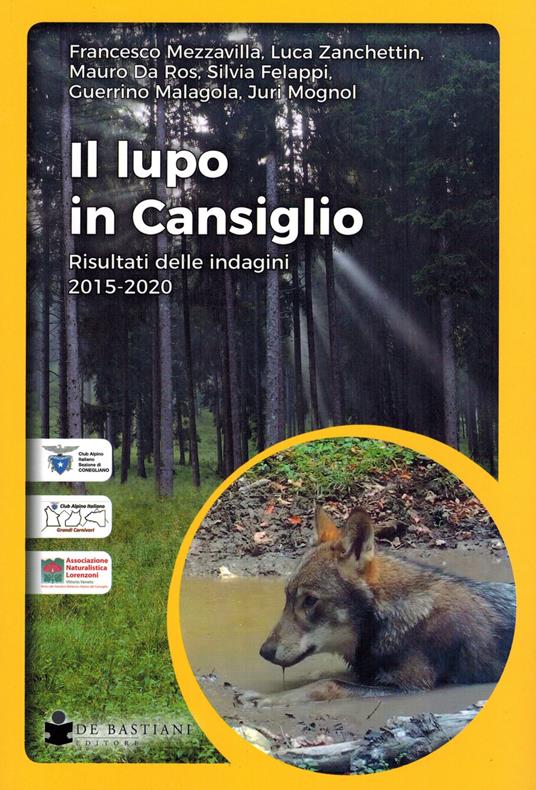 Il lupo in Cansiglio. Risultati delle indagini 2015-2020 - Francesco Mezzavilla,Mauro Da Ros,Silvia Felappi - copertina