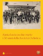 Santa Lucia su due ruote. I 50 anni della Società Ciclistica