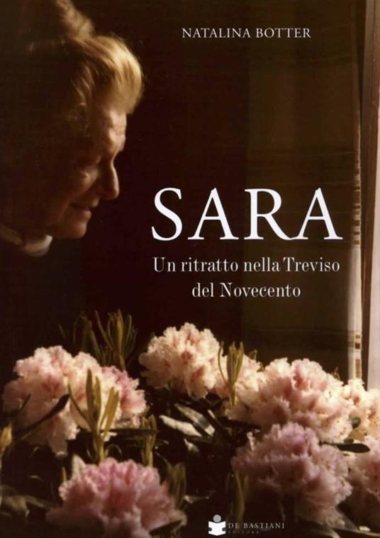 Sara. Un ritratto nella Treviso del Novecento - Natalina Botter - copertina