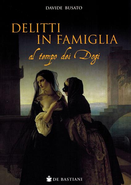 Delitti in famiglia al tempo dei Dogi - Davide Busato - copertina