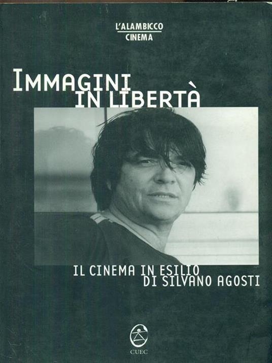 Immagini in libertà. Il cinema in esilio di Silvano Agosti - copertina