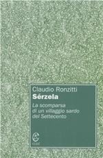 Sérzela. La scomparsa di un villaggio sardo del Settecento