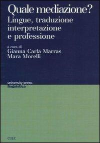 Quale mediazione? Lingue, traduzione, interpretazione e professione - copertina