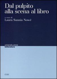 Dal pulpito alla scena al libro. Trasfigurazioni di codici e dibattito ideologico fra 1500 e 1700 in Inghilterra, Italia e Francia - Laura Sannia Nowé - copertina