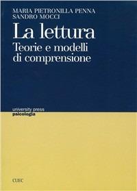 La lettura. Teorie e modelli di comprensione - Maria Petronilla Penna,Sandro Mocci - copertina