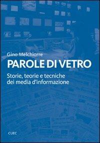 Parole di vetro. Storie, teorie e tecniche dei media d'informazione. Con DVD - Gino Melchiorre - copertina