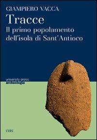 Tracce. Il primo popolamento dell'isola di Sant'Antioco - Giampiero Vacca - copertina