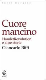 Cuore mancino. Hamlet Revolution e altre storie