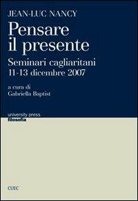 Jean-Luc Nancy. Pensare il presente. Seminari cagliaritani (11-13 dicembre 2007) - copertina