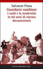 Guardarsi cambiare. I sardi e la modernità in 60 anni di cinema documentario