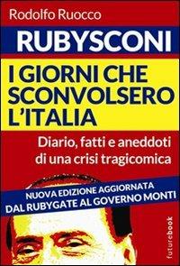 Dal Rubygate al governo Monti - Rodolfo Ruocco - copertina