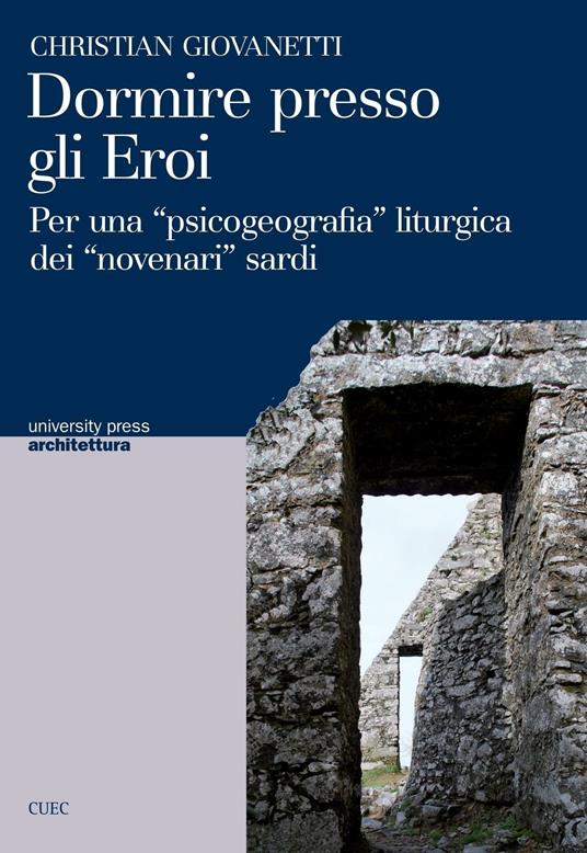 Dormire presso gli eroi. Per una «psicogeografia» liturgica dei «novenari» sardi - Christian Giovanetti - copertina