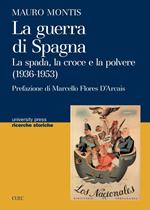 La guerra di Spagna. La spada, la croce e la polvere (1936-1953) 