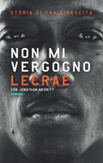 Non mi vergogno. Storia di una rinascita. Ediz. italiana, inglese e francese