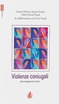 Violenze coniugali. Accompagnare le vittime - Cosette Fébrissy,Jacques Poujol,Valérie Duval Poujol - copertina