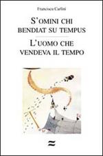 Omini chi bendiat su tempus. L'uomo che vendeva il tempo (S')