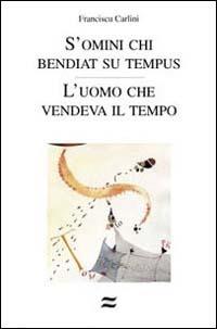 Omini chi bendiat su tempus. L'uomo che vendeva il tempo (S') - Franciscu Carlini - copertina