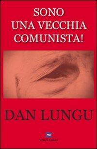 Sono una vecchia comunista - Dan Lungu - copertina