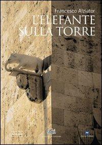 L' elefante sulla torre - Francesco Alziator - copertina