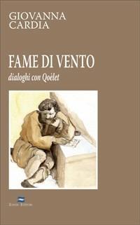 Fame di vento. Dialoghi con Quèlet - Giovanna Cardia - copertina