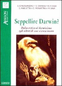 Seppellire Darwin? Dalla critica al darwinismo agli albori di una scienza nuova - copertina