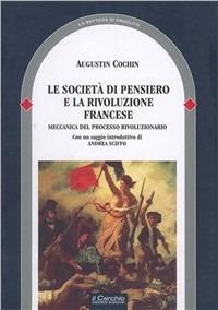 La società di pensiero e la Rivoluzione fransese. Meccanica del processo rivoluzionario - Augustin Cochin - copertina