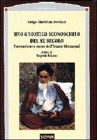 Uno gnostico sconosciuto del XX secolo. Formazione e opere dell'imam Khomeyni - Yahya C. Bonaud - copertina