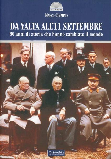 Da Yalta all'11 settembre. 60 anni di storia che hanno cambiato il mondo - Marco Cimmino - copertina