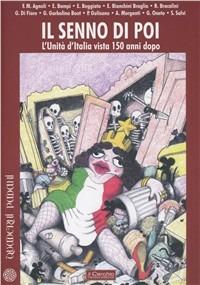 Il senno di poi. L'unità d'Italia vista 150 anni dopo - copertina