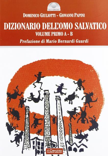 Dizionario dell'omo salvatico. Vol. 1: A-B - Domenico Giuliotti,Giovanni Papini - copertina