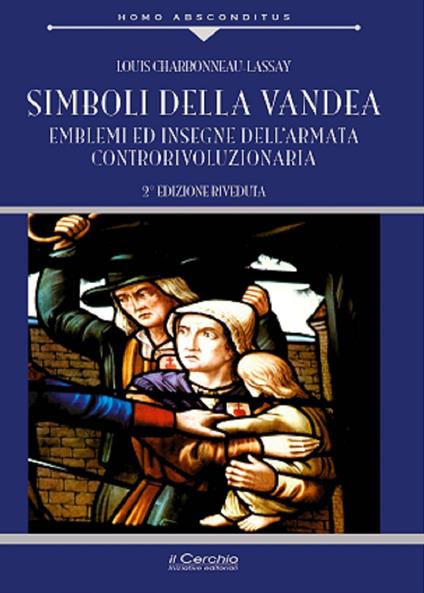 Simboli della Vandea. Emblemi e insegne dell'armata controrivoluzionaria - Louis Charbonneau Lassay - copertina