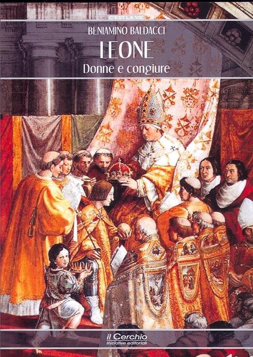 Leone. Donne e congiure - Beniamino Baldacci - copertina