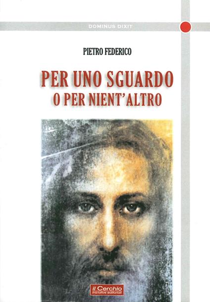 Per uno sguardo o per niente altro - Pietro Federico - copertina