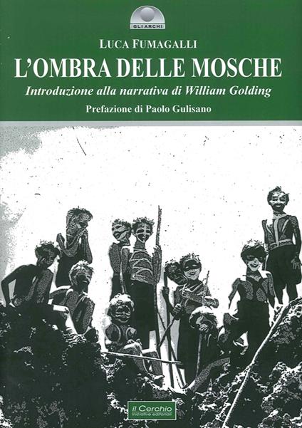 L'ombra delle mosche. Introduzione alla narrativa di William Golding - Luca Fumagalli,Paolo Gulisano - copertina