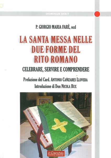 La santa messa nelle due forme del rito romano. Celebrare, servire e comprendere - Giorgio Maria Faré - copertina