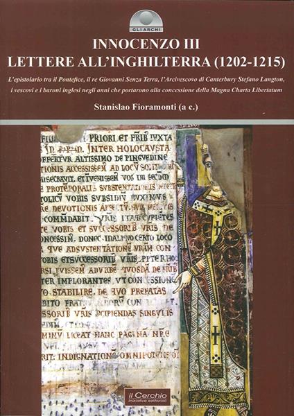 Innocenzo III. Lettere all'Inghilterra (1202-1215). L'epistolario tra il pontefice, il re Giovanni Senza Terra, l'Arcivescovo di Canterbury Stefano Langton.... - Stanislao Fioramonti - copertina