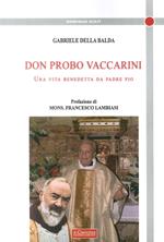 Don Probo Vaccarini. Una vita benedetta da Padre Pio
