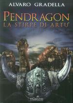 Pendragon. La stirpe di Artù