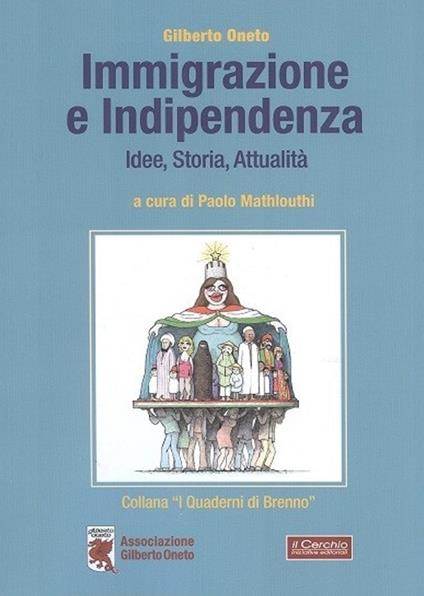 Immigrazione e indipendenza. Idee, storia e attualità - Gilberto Oneto - copertina