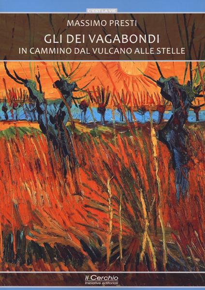 Gli dèi vagabondi. In cammino dal vulcano alle stelle - Massimo Presti - copertina