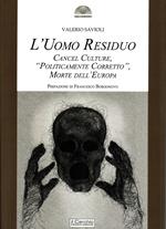 L'uomo residuo. Cancel culture, «politicamente corretto» morte dell'Europa