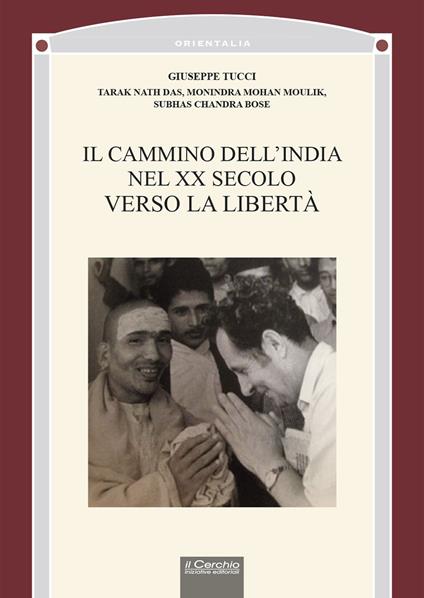 Il cammino dell'India nel XX secolo verso la libertà - Giuseppe Tucci - copertina