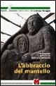 L'abbraccio del mantello. Vita d'équipe e spiritualità nelle cure palliative - Gianluigi Peruggia - copertina