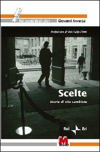 Scelte. Storie di vite cambiate - Giovanni Anversa - copertina