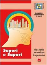 Saperi e sapori. Idee e pratiche per umanizzare le organizzazioni. Con DVD