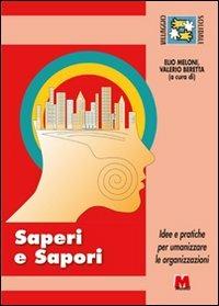 Saperi e sapori. Idee e pratiche per umanizzare le organizzazioni. Con DVD - Elio Meloni,Valerio Beretta - copertina