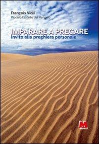 Imparare a pregare. Invito alla preghiera personale - François Vidil - copertina